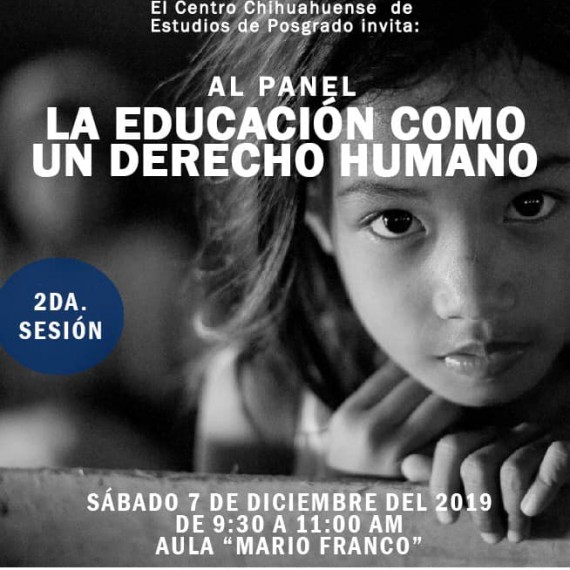 Centro Chihuahuense de Estudios de Posgrado invita a su panel:👇🏾 “La Educación como un Derecho Humano”